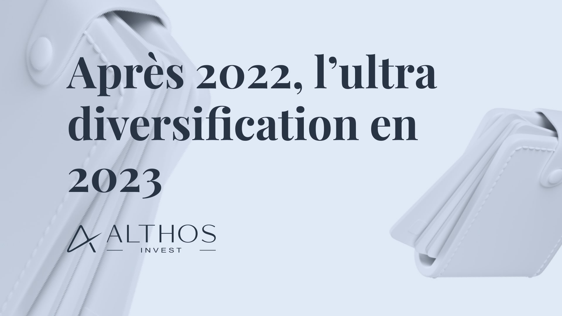 Après Une Année 2022 Historique Sur Les Marchés L’ultra Diversification S’impose Pour L’année